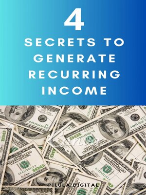 cover image of 4 Secrets to Generate Recurring Income